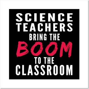 Science Teachers Bring The Boom To The Classroom Posters and Art